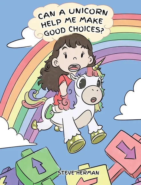 Can A Unicorn Help Me Make Good Choices?: A Cute Children Story to Teach Kids About Choices and Consequences. - Hardcover