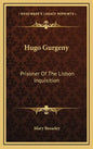 Hugo Gurgeny: Prisoner of the Lisbon Inquisition - Hardcover