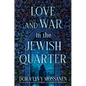 Love and War in the Jewish Quarter - Hardcover