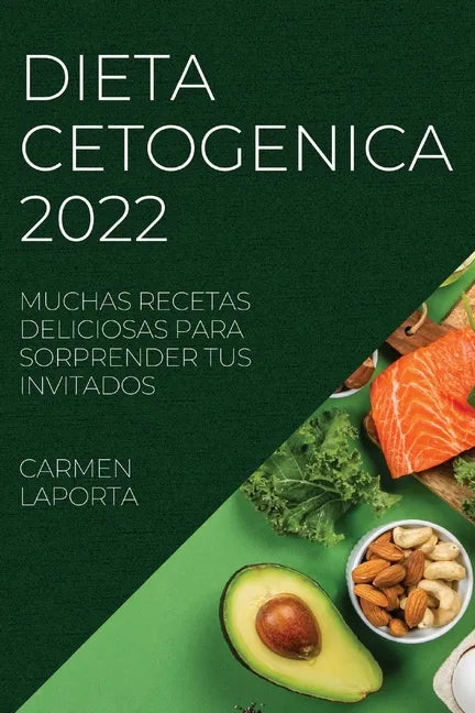 Dieta Cetogenica 2022: Muchas Recetas Deliciosas Para Sorprender Tus Invitados - Paperback