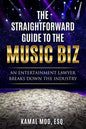 The Straightforward Guide to the Music Biz: An Entertainment Lawyer Breaks Down the Industry - Paperback