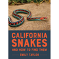 California Snakes and How to Find Them - Paperback