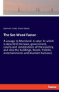 The Sot-Weed Factor: A voyage to Maryland. A satyr. In which is describ'd the laws, government, courts and constitutions of the country, and also the - Paperback