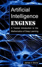 Artificial Intelligence Engines: A Tutorial Introduction to the Mathematics of Deep Learning - Hardcover