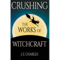 Crushing the Works of Witchcraft - Paperback