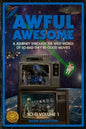 Awful Awesome: Sci-Fi Volume 1: A journey Through So-Bad-It's-Good Sci-Fi Films - Paperback