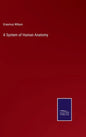 A System of Human Anatomy - Hardcover