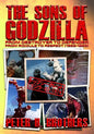 The Sons of Godzilla: From Destroyer to Defender - From Ridicule to Respect (1955-1995) - Paperback