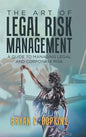 The Art of Legal Risk Management: A Guide to Managing Legal and Corporate Risk - Hardcover