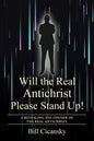 Will the Real Antichrist Please Stand Up!: A Revealing Eye-Opener of the Real Antichrist. - Paperback