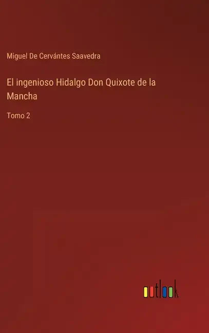 El ingenioso Hidalgo Don Quixote de la Mancha: Tomo 2 - Hardcover