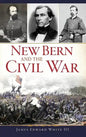 New Bern and the Civil War - Hardcover