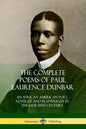 The Complete Poems of Paul Laurence Dunbar: An African American Poet, Novelist and Playwright in the Late 19th Century - Paperback