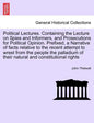 Political Lectures. Containing the Lecture on Spies and Informers, and Prosecutions for Political Opinion. Prefixed, a Narrative of Facts Relative to - Paperback