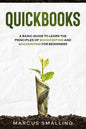 QuickBooks: A Basic Guide to Learn the Principles of Bookkeeping and Accounting for Beginners - Paperback