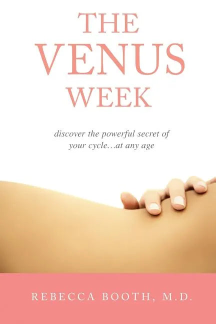 The Venus Week: Discover the Powerful Secret of Your Cycle at Any Age (Revised Edition) - Paperback