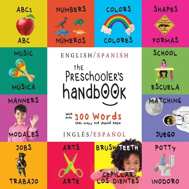 The Preschooler's Handbook: Bilingual (English / Spanish) (Inglés / Español) ABC's, Numbers, Colors, Shapes, Matching, School, Manners, Potty and - Paperback
