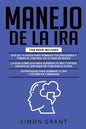 Manejo de la IRA: 3 en 1 - dominar tus emociones y tomar el control de tu vida + superar tu ira y estrés usando el Enfoque de conciencia - Paperback