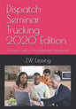 Dispatch Seminar Trucking 2020 Edition: A Business Guide for the Independent Entrepreneur. - Paperback