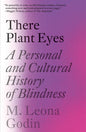 There Plant Eyes: A Personal and Cultural History of Blindness - Paperback