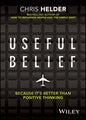 Useful Belief: Because It's Better Than Positive Thinking - Paperback