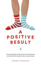 A Positive Result: One boy with Down syndrome and a mum who refused to let others tell her what he could or couldn't achieve - Paperback