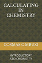 Calculating in Chemistry: Introductory Stoichiometry - Paperback