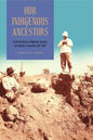 Our Indigenous Ancestors: A Cultural History of Museums, Science, and Identity in Argentina, 1877-1943 - Paperback