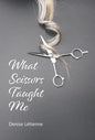 What Scissors Taught Me - Hardcover