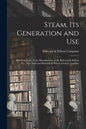 Steam, Its Generation and Use: With Catalogue of the Manufactures of the Babcock & Wilcox Co., New York and Babcock & Wilcox Limited, London. - Paperback