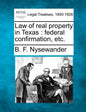 Law of Real Property in Texas: Federal Confirmation, Etc. - Paperback