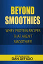 Beyond Smoothies: Whey protein recipes that aren't smoothies - Paperback