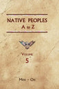 Native Peoples A to Z (Volume Five): A Reference Guide to Native Peoples of the Western Hemisphere - Hardcover