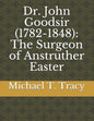 Dr. John Goodsir (1782-1848): The Surgeon of Anstruther Easter - Paperback