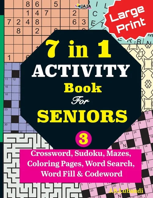 7 in 1 ACTIVITY Book For SENIORS; Vol. 3 (Crossword, Sudoku, Mazes, Coloring Pages, Word Search, Word Fill & Codeword) - Paperback