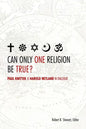 Can Only One Religion Be True?: Paul Knitter and Harold Netland in Dialogue - Paperback
