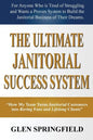 The Ultimate Janitorial Success System: "How My Team Turns Janitorial Customers into Raving Fans and Life Long Clients" - Paperback