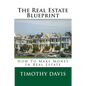 The Real Estate Blueprint: How To Make Money In Real Estate - Paperback