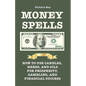 Money Spells: How to Use Candles, Herbs and Oils for Prosperity, Gambling and Financial Success - Paperback
