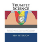 Trumpet Science: Understanding Performance Through Physics, Physiology, and Psychology - Paperback