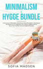 Minimalism & Hygge Bundle: Live a Cozy & Minimalist Lifestyle, by Using Minimalistic Teachings & The Danish Art of Happiness For a More Fulfillin - Paperback
