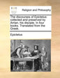 The Discourses of Epictetus: Collected and Preserved by Arrian, His Disciple. in Four Books. Translated from the Greek. - Paperback