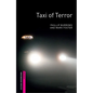 Oxford Bookworms Library: Taxi of Terror: Starter: 250-Word Vocabulary - Paperback