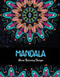 Mandala Stress relieving Designs: Mandala Inspired Designs For Relaxation and Stress Relief - Paperback