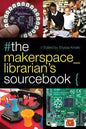 The Makerspace Librarian's Sourcebook - Paperback