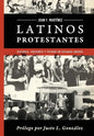 Latinos Protestantes: Historia Presente y Futuro en los Estados Unidos - Paperback