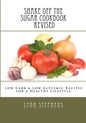 Shake Off the Sugar Cookbook, Revised: Low Carb & Low Glycemic Recipes for a Healthy Lifestyle - Paperback