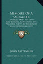 Memoirs of a Smuggler: Compiled from His Diary and Journal, Containing the Principal Events in the Life of John Rattenbury (1837) - Paperback