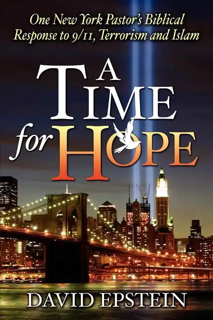 A Time for Hope: One New York Pastor's Biblical Response to 9/11, Terrorism and Islam - Paperback