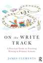 On the Write Track: A Practical Guide to Teaching Writing in Primary Schools - Paperback